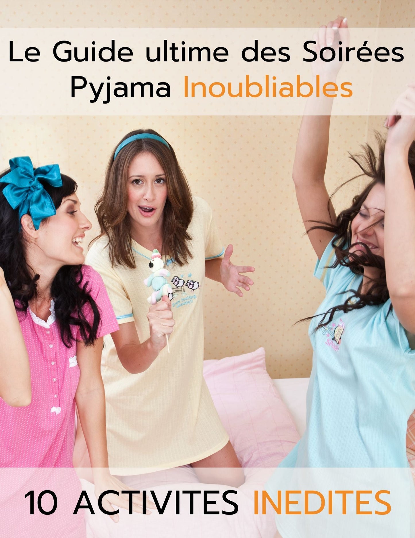 Guide Ultime Pour des Soirées Pyjamas Inoubliables - 10 Activités Inédites